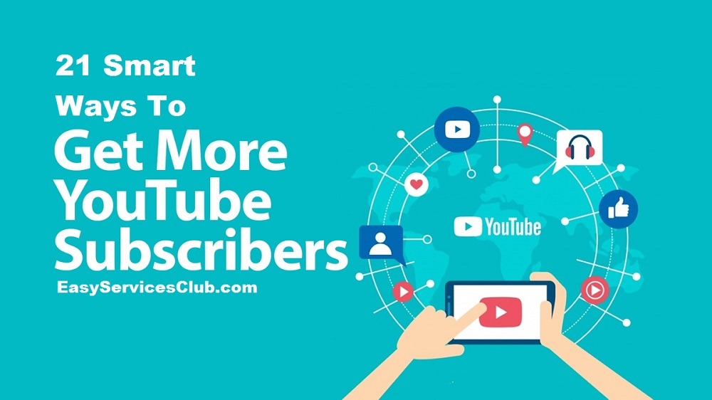 21 Smart Ways To Get More YouTube Subscribers  